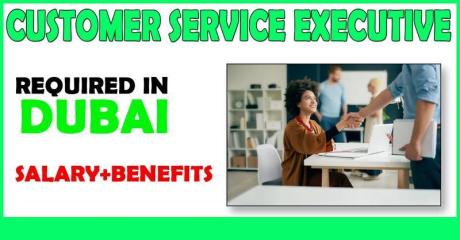 Customer Service Executive Required in Dubai