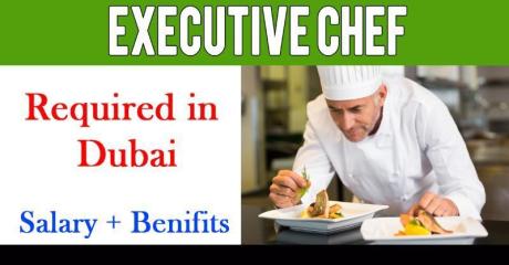Executive Chef Required in Dubai