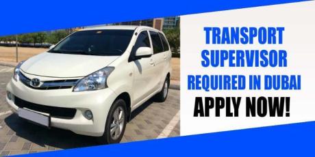 TRANSPORT SUPERVISOR REQUIRED IN DUBAI