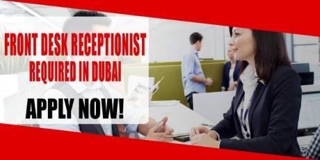 FRONT DESK RECEPTIONIST REQUIRED IN DUBAI