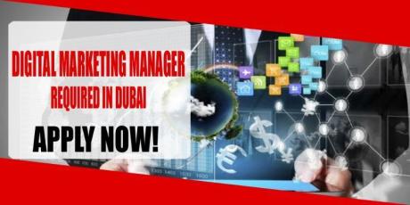 DIGITAL MARKETING MANAGER REQUIRED IN DUBAI