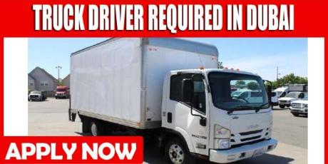 TRUCK DRIVER REQUIRED IN DUBAI