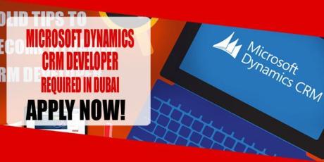 MICROSOFT DYNAMICS CRM DEVELOPER REQUIRED IN DUBAI