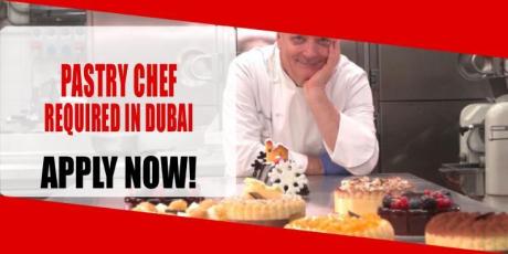 PASTRY CHEF REQUIRED IN DUBAI