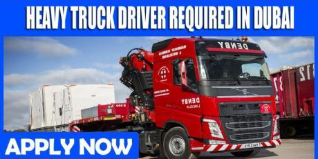 HEAVY TRUCK DRIVER REQUIRED IN DUBAI