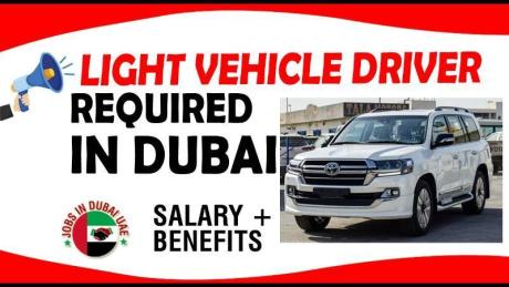 LIGHT VEHICLE DRIVER REQUIRED IN DUBAI