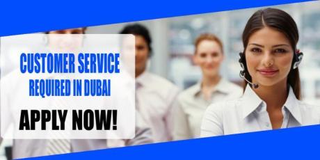 CUSTOMER SERVICE REQUIRED IN DUBAI