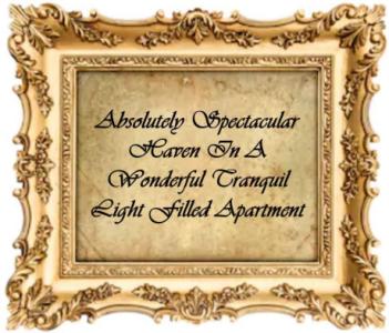 Absolutely Spectacular Haven In A Wonderful Tranquil Light Filled Apartment