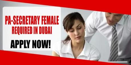 PA-SECRETARY FEMALE REQUIRED IN DUBAI