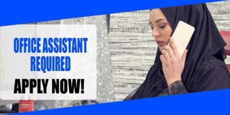 OFFICE ASSISTANT REQUIRED IN DUBAI