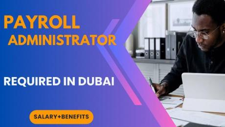 Payroll Administrator Required in Dubai