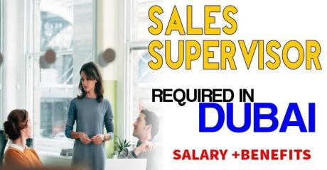 Sales Supervisor Required in Dubai