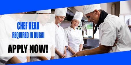 CHEF HEAD REQUIRED IN DUBAI