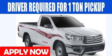 DRIVER REQUIRED FOR 1 TON PICKUP