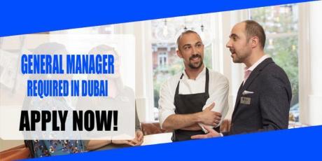 GENERAL MANAGER REQUIRED IN DUBAI