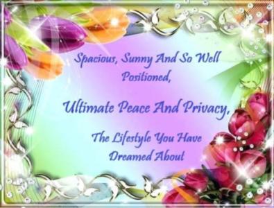 Spacious, Sunny And So Well Positioned, Ultimate Peace And Privacy, The Lifestyle You Have Dreamed A