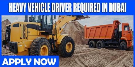 HEAVY VEHICLE DRIVER REQUIRED IN DUBAI