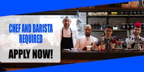 CHEF AND BARISTA REQUIRED IN DUBAI