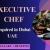 Executive Chef Required in Dubai
