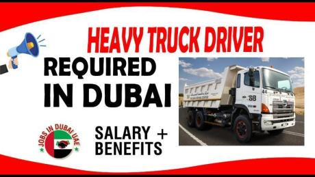 HEAVY TRUCK DRIVER REQUIRE IN DUBAI