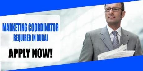 MARKETING COORDINATOR REQUIRED IN DUBAI