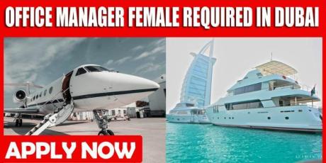 OFFICE MANAGER FEMALE REQUIRED IN DUBAI