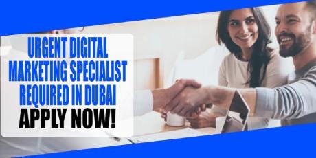 URGENT DIGITAL MARKETING SPECIALIST REQUIRED IN DUBAI