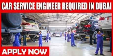 CAR SERVICE ENGINEER REQUIRED IN DUBAI