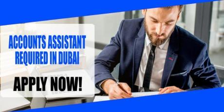 ACCOUNTS ASSISTANT REQUIRED IN DUBAI