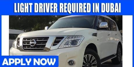 LIGHT DRIVER REQUIRED IN DUBAI