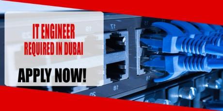 IT ENGINEER REQUIRED IN DUBAI