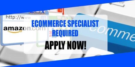 E-COMMERCE SPECIALIST REQUIRED IN DUBAI