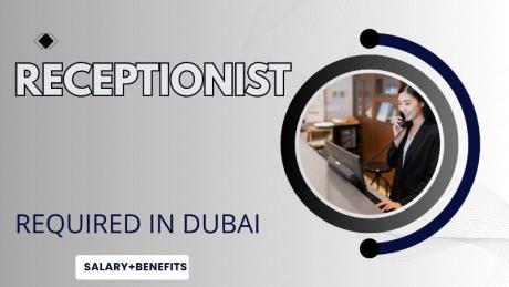Receptionist Required in Dubai