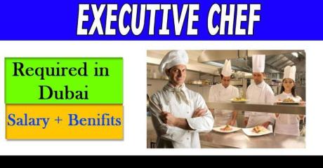 Executive Chef Required in Dubai