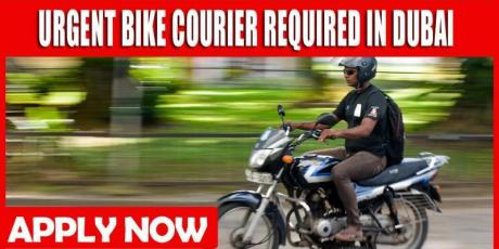 URGENT BIKE COURIER REQUIRED IN DUBAI