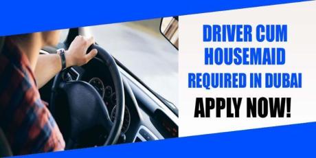 DRIVER CUM HOUSEMAID REQUIRED IN DUBAI