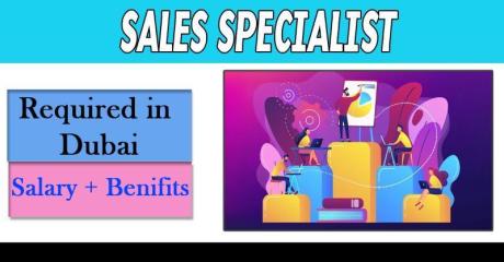 Sales Specialist Required in Dubai