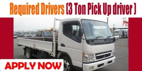Required Drivers (3 Ton Pick Up driver )