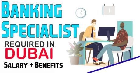 Banking Specialist Required in Dubai