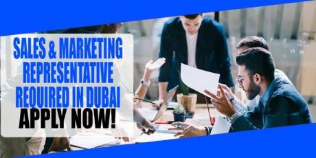 SALES & MARKETING REPRESENTATIVE REQUIRED IN DUBAI