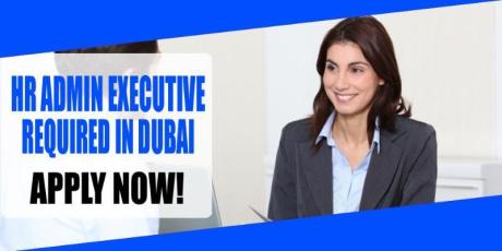 HR ADMIN EXECUTIVE REQUIRE IN DUBAI