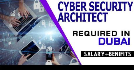 Cyber Security Architect Required in Dubai