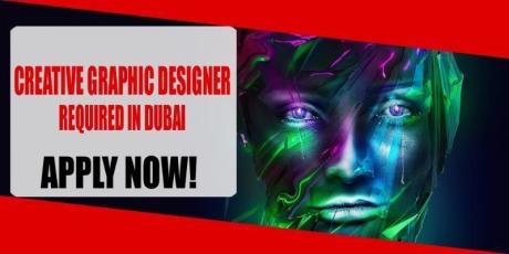 CREATIVE GRAPHIC DESIGNER REQUIRED IN DUBAI