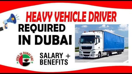 HEAVY VEHICLE DRIVER REQUIRED IN DUBAI