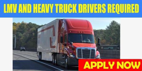 LMV AND HEAVY TRUCK DRIVERS REQUIRED