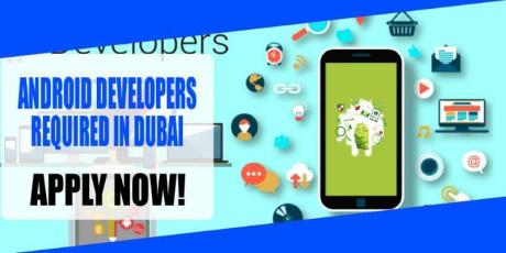 ANDROID DEVELOPERS REQUIRED IN DUBAI