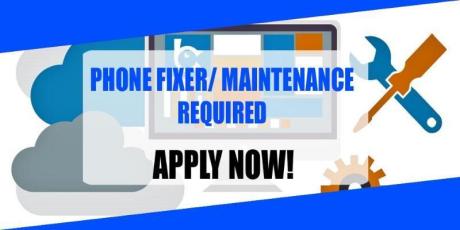 PHONE FIXER/MAINTENANCE REQUIRED IN DUBAI