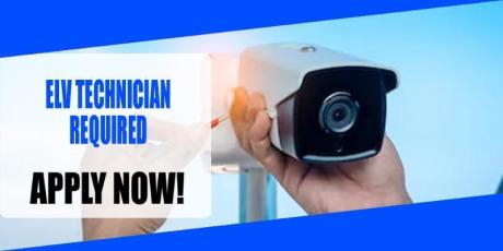 ELV TECHNICIAN REQUIRED IN DUBAI