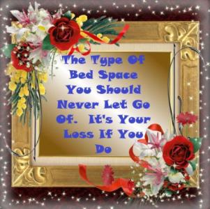 The Type Of Bed Space You Should Never Let Go Of.  It's Your Loss If You Do
