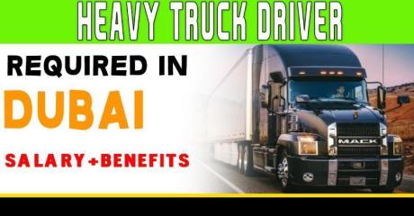 HEAVY TRUCK DRIVER Required in Dubai